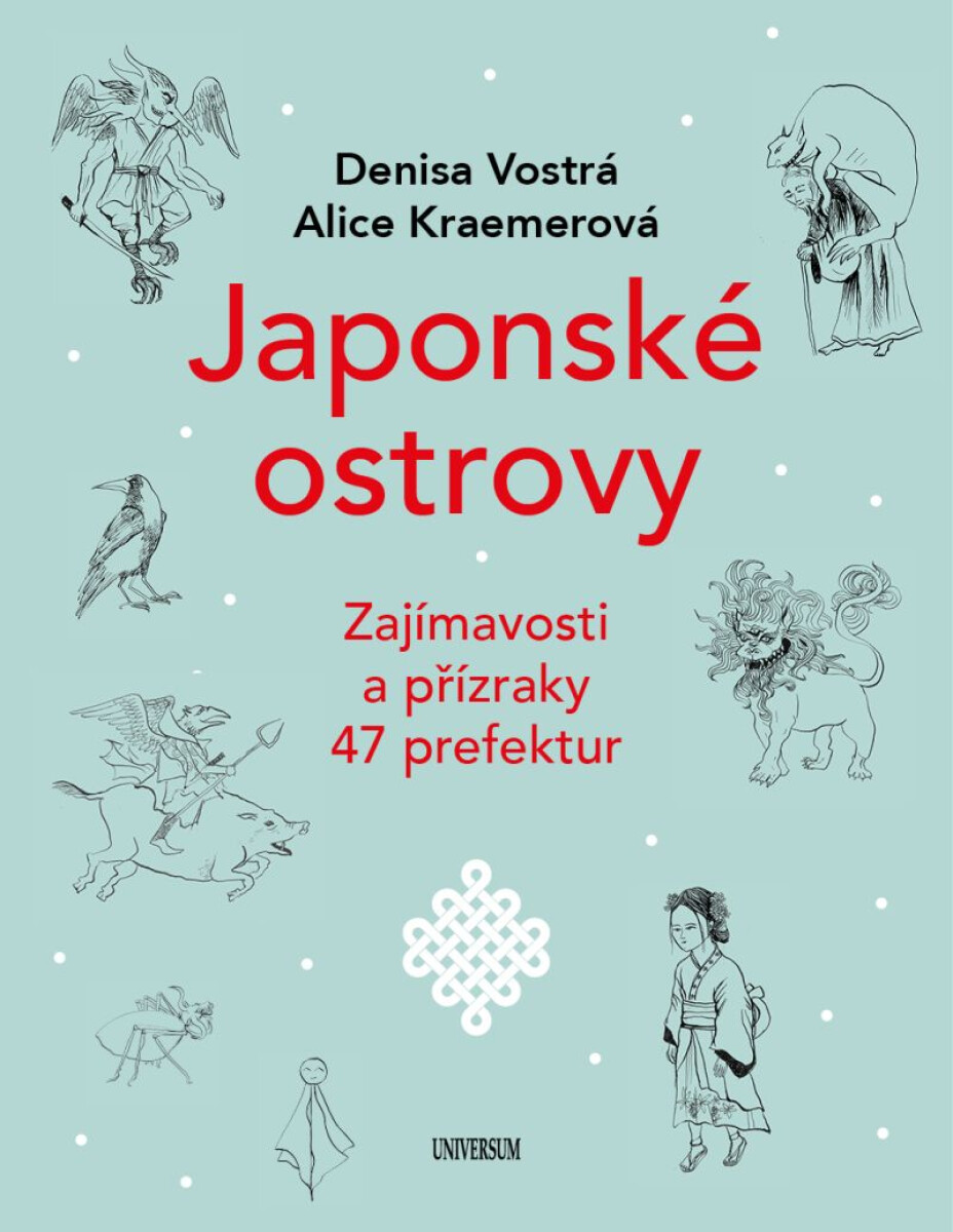 Levně Japonské ostrovy - Zajímavosti a přízraky 47 prefektur - Denisa Vostrá, Alice Kraemerová