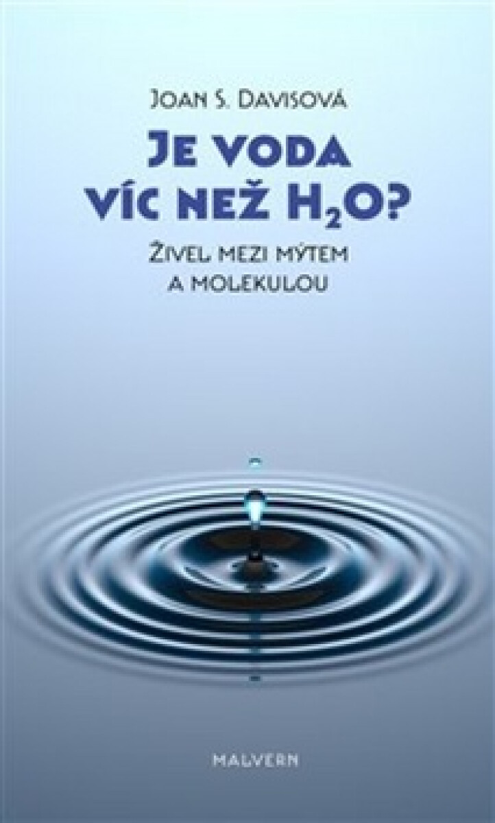Kniha Je voda víc než H2O? - Živel mezi mýtem a molekulou