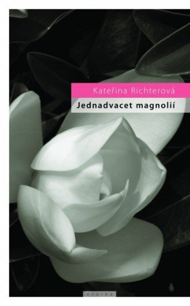 Jednadvacet magnólií aneb o lásce a jiných násilích - Kateřina Richterová