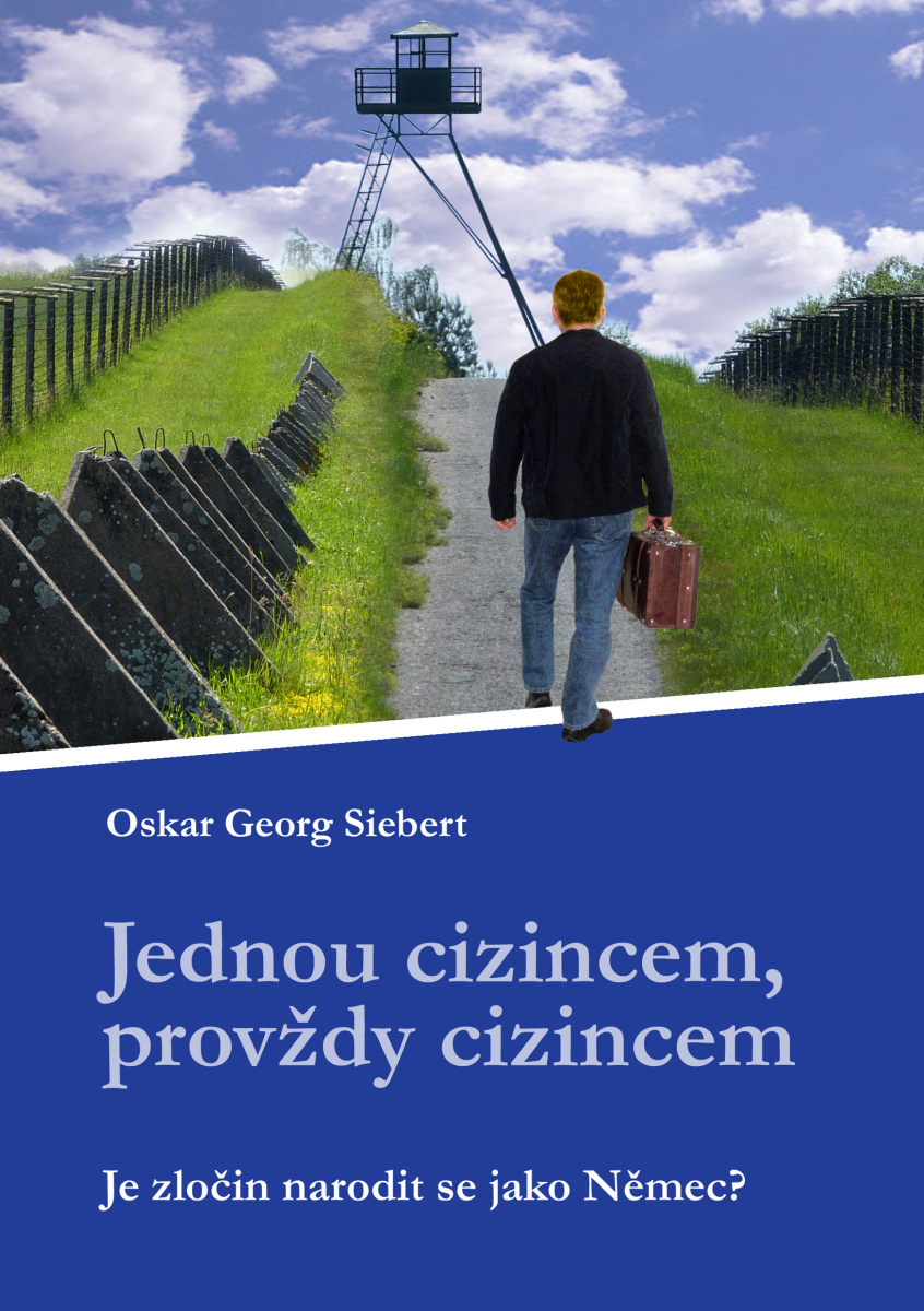 Jednou cizincem, provždy cizincem - Oskar Georg Siebert