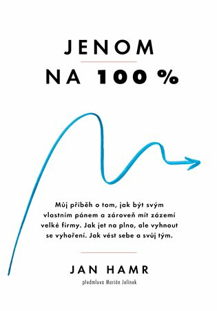Kniha Jenom na 100 % - Jak dosáhnout výjimečný úspěch a přitom si udržet životní rovnováhu