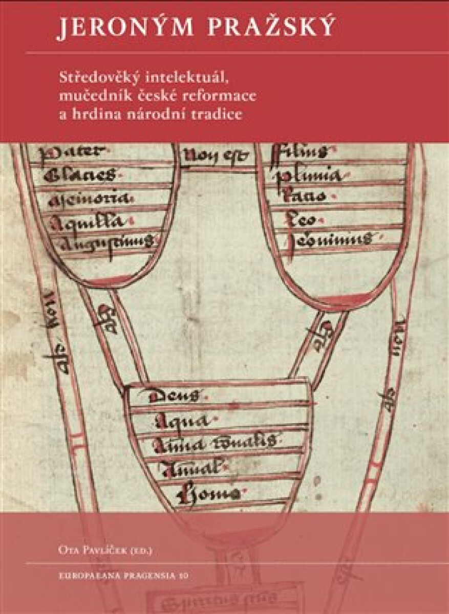 Kniha Jeroným Pražský - Středověký intelektuál, mučedník české reformace a hrdina národní tradice