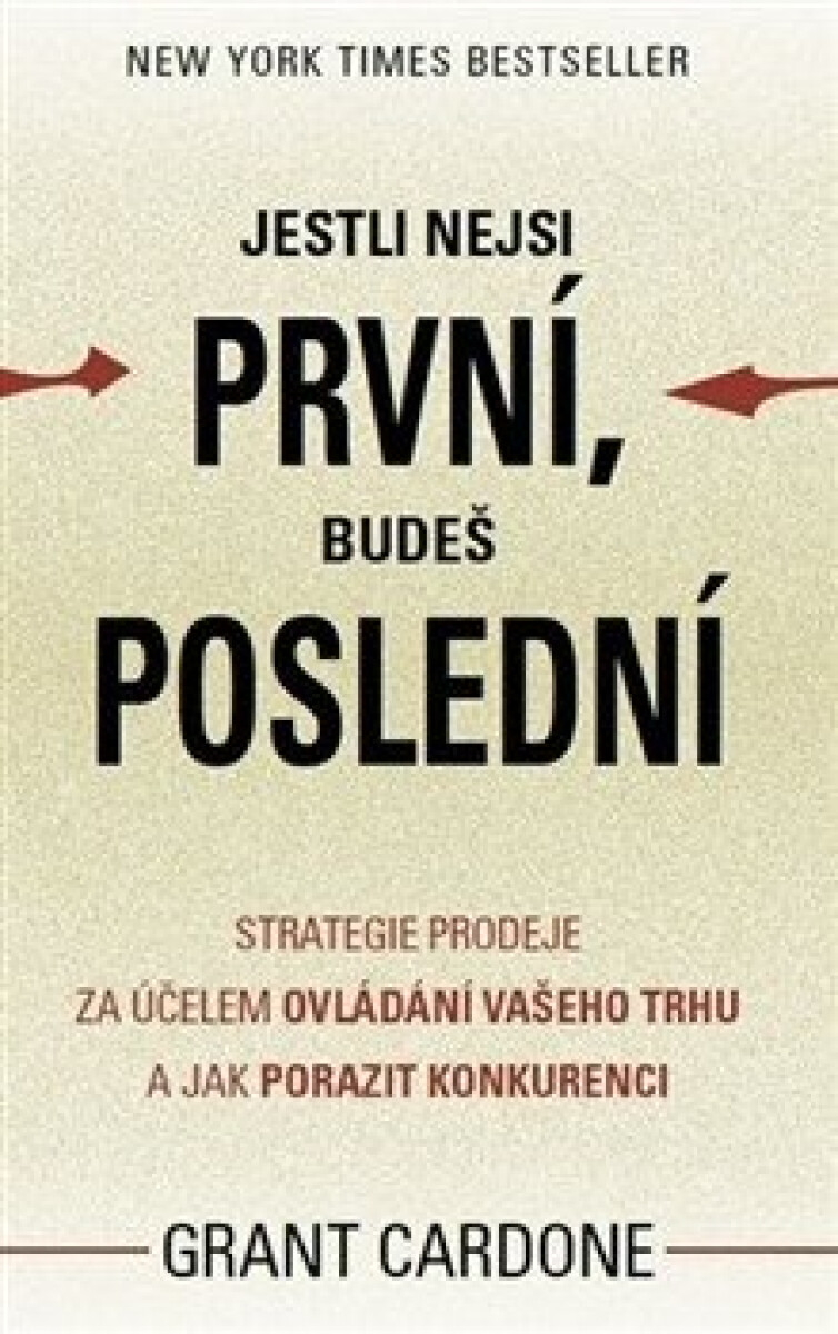 Kniha Jestli nejsi první, budeš poslední - Strategie prodeje za účelem ovládání vašeho trhu a jak porazit konkurenci