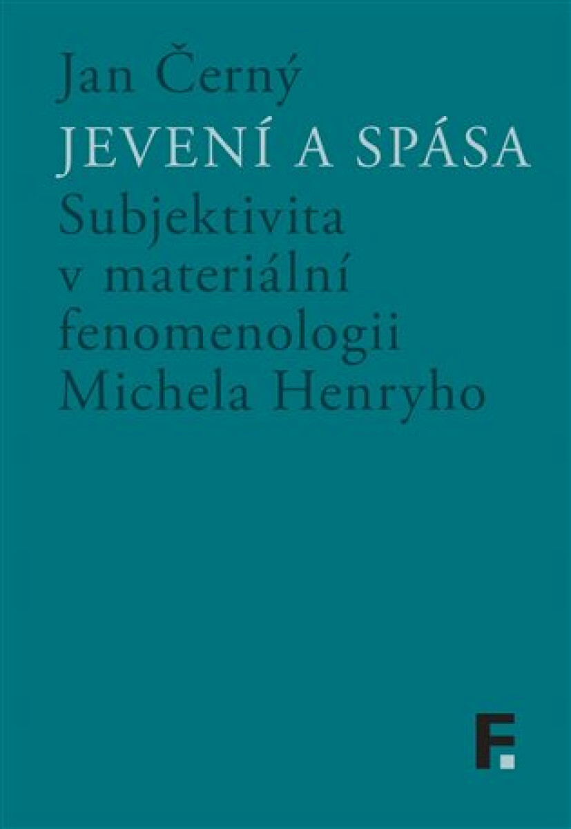 Kniha Jevení a spása - Subjektivita v materiální fenomenologii Michela Henryho