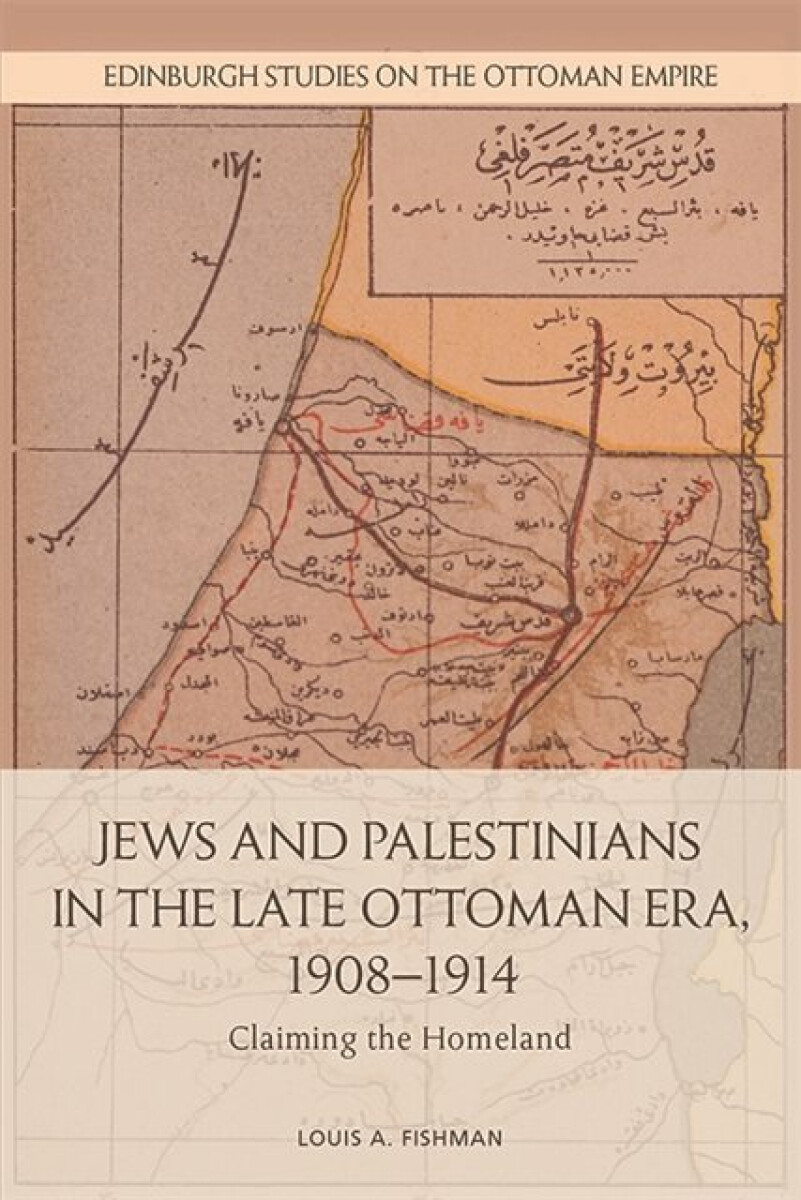 Kniha Jews and Palestinians in the Late Ottoman Era, 1908-1914