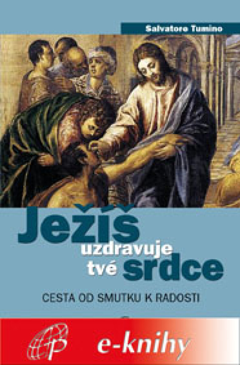 Ježíš uzdravuje tvé srdce - Salvatore Tumino
