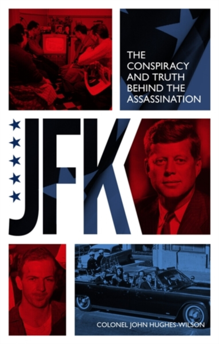 Kniha JFK – The Conspiracy and Truth Behind the Assassination