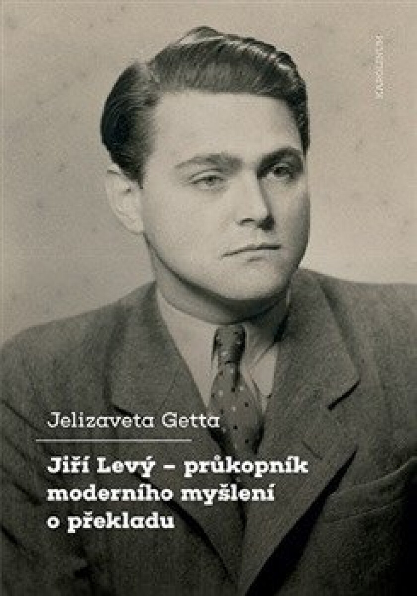 Kniha Jiří Levý - průkopník moderního myšlení o překl