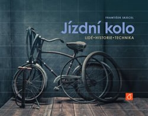 Jízdní kolo - Lidé, historie, technika koupíte na Knihydobrovsky.cz