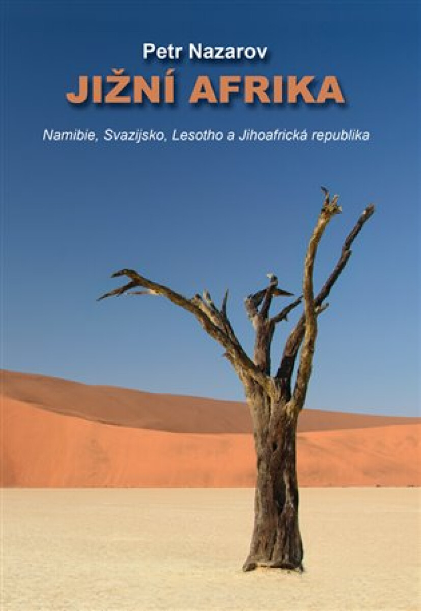 Kniha Jižní Afrika - Namibie, Svazijsko, Lesotho a Jihoafrická republika Namibie, Svazijsko, Lesotho a Jihoafrická republika