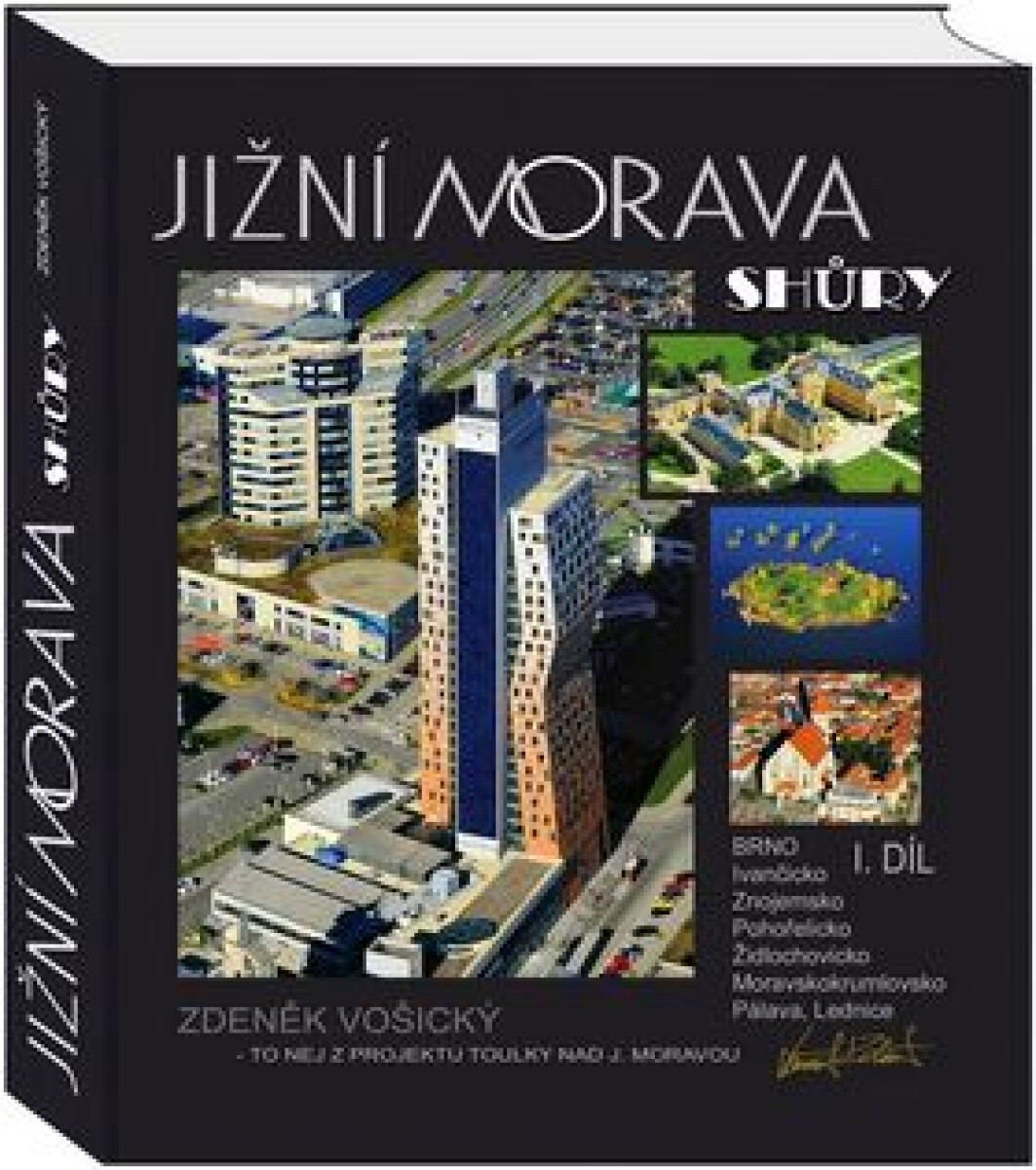 Kniha Jižní Morava shůry I.díl - Brno, Ivančicko, Znojemsko, Pohořelicko, Židlochovicko, Moravskokrumlovsko, Pálava, Lednice