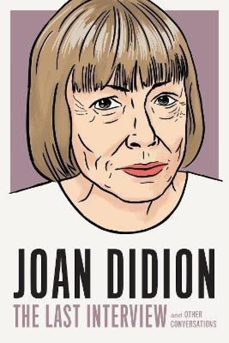 Kniha Joan Didion: The Last Interview