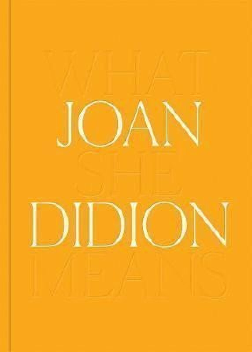 Kniha Joan Didion: What She Means