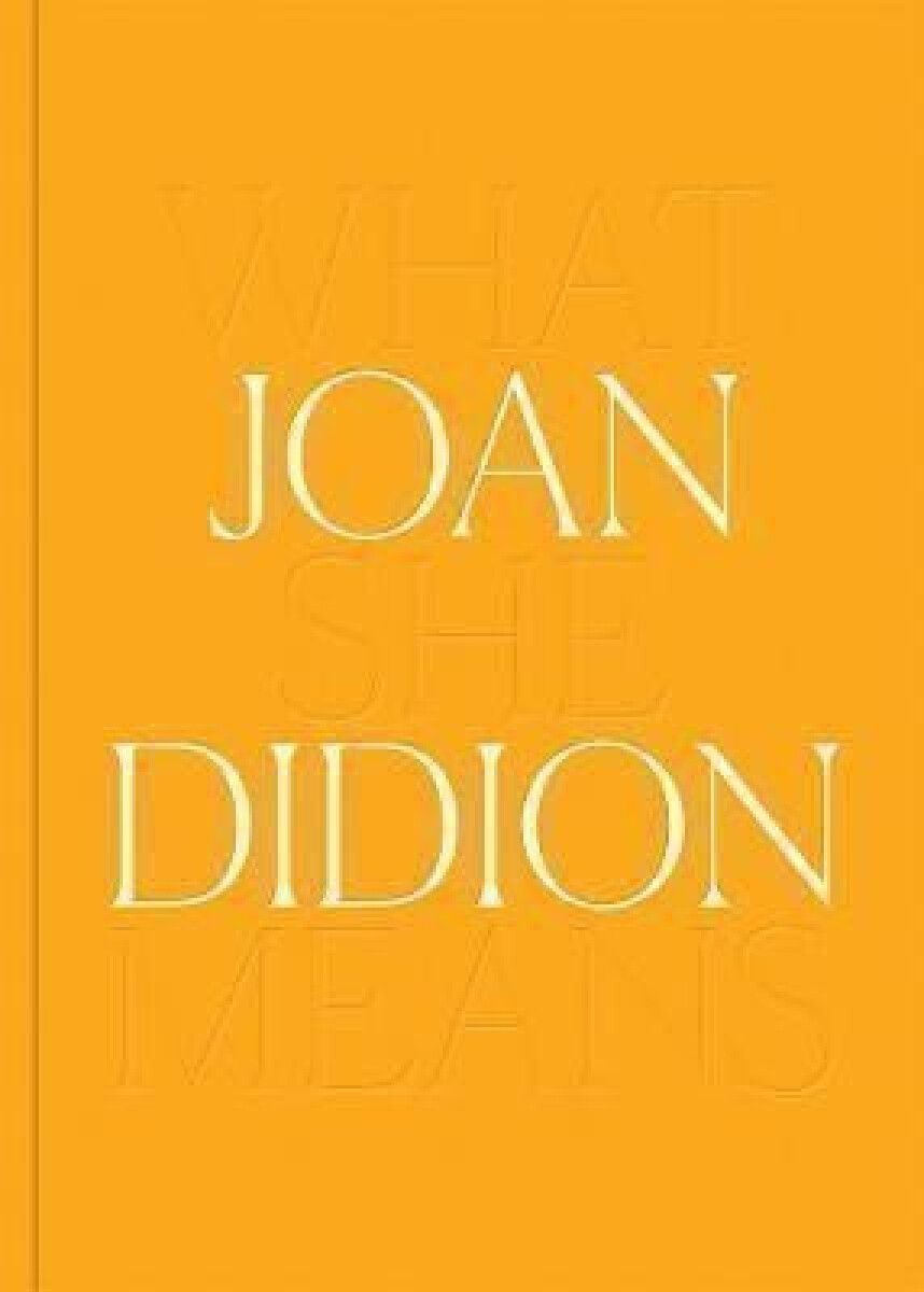 Kniha Joan Didion: What She Means