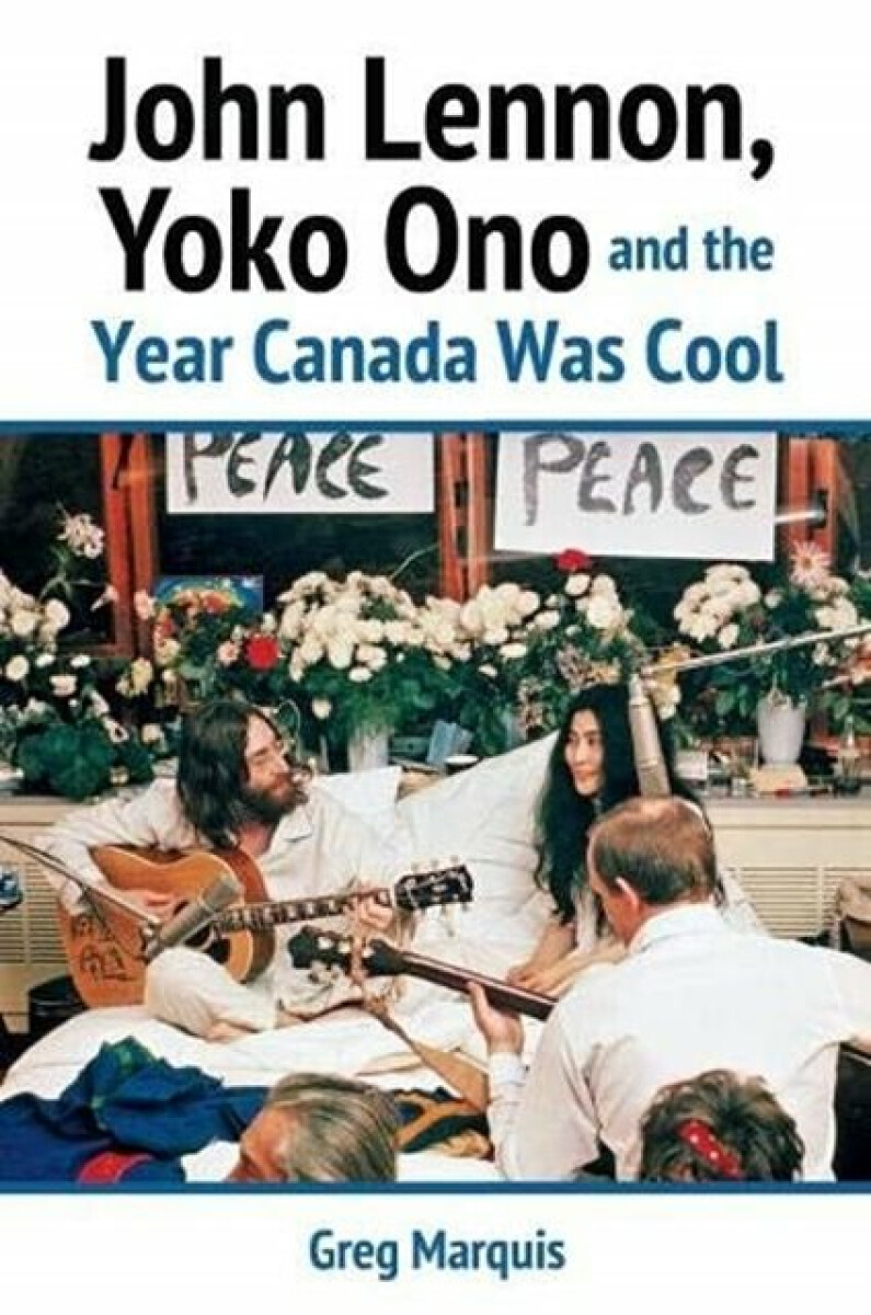 Kniha John Lennon, Yoko Ono and the Year Canada Was Cool