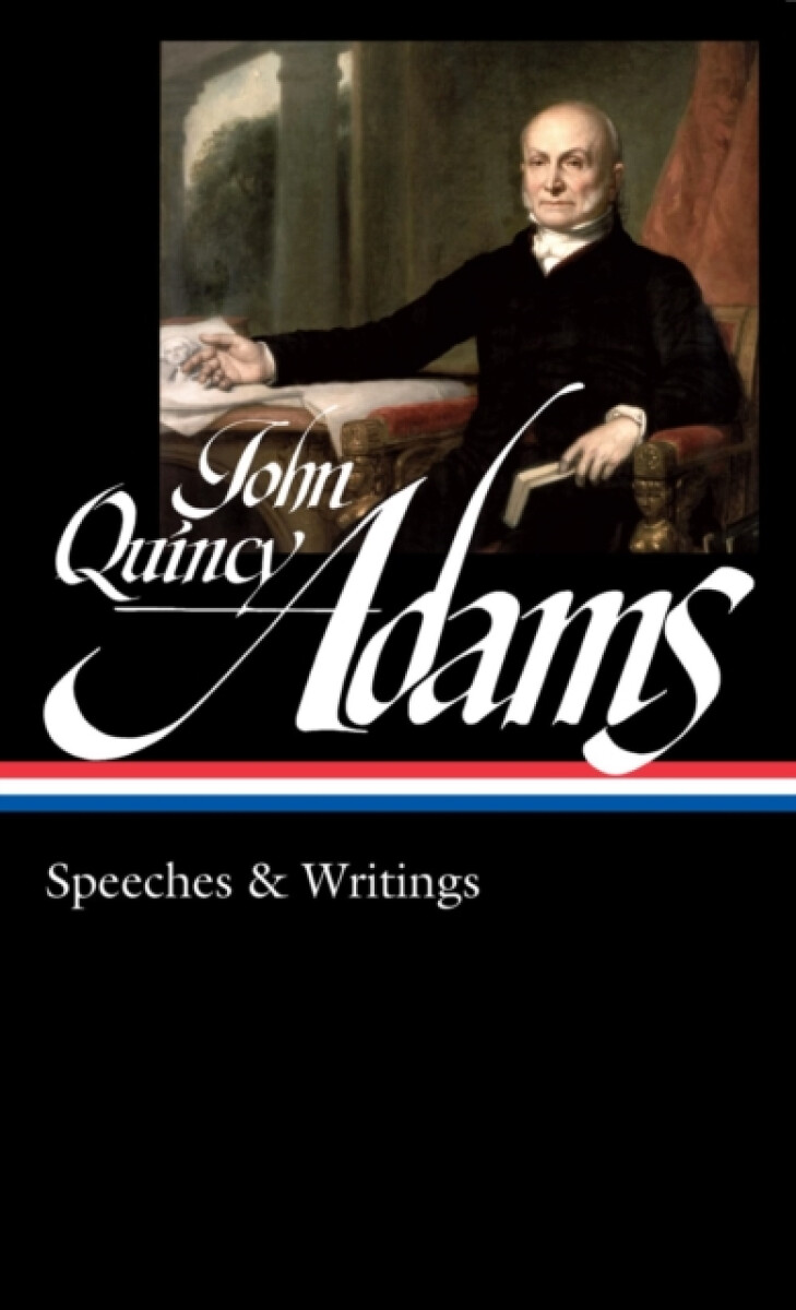 Kniha John Quincy Adams: Speeches a Writings (LOA #390)