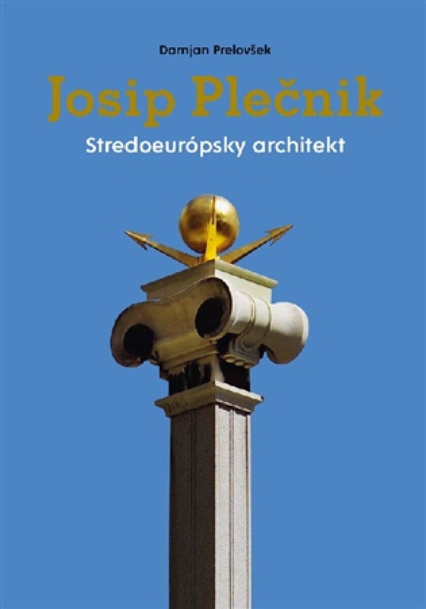 Kniha Josip Plečnik, stredoeurópsky architekt