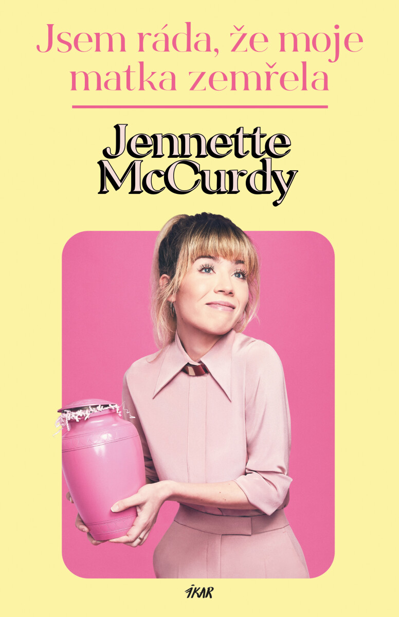 Jsem ráda, že moje matka zemřela [eBook] - Jennette McCurdy | Knihy ...