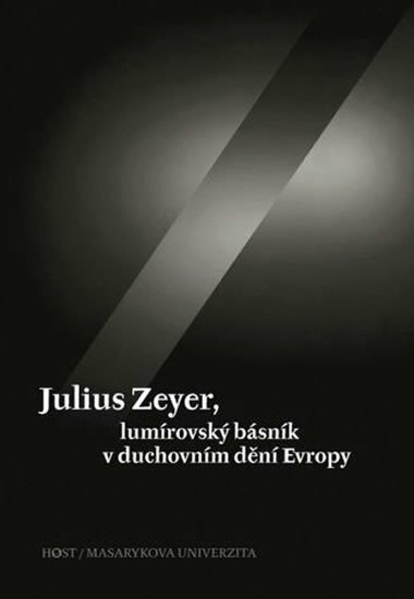 Kniha Julius Zeyer, lumírovský básník v duchovním dění Evropy