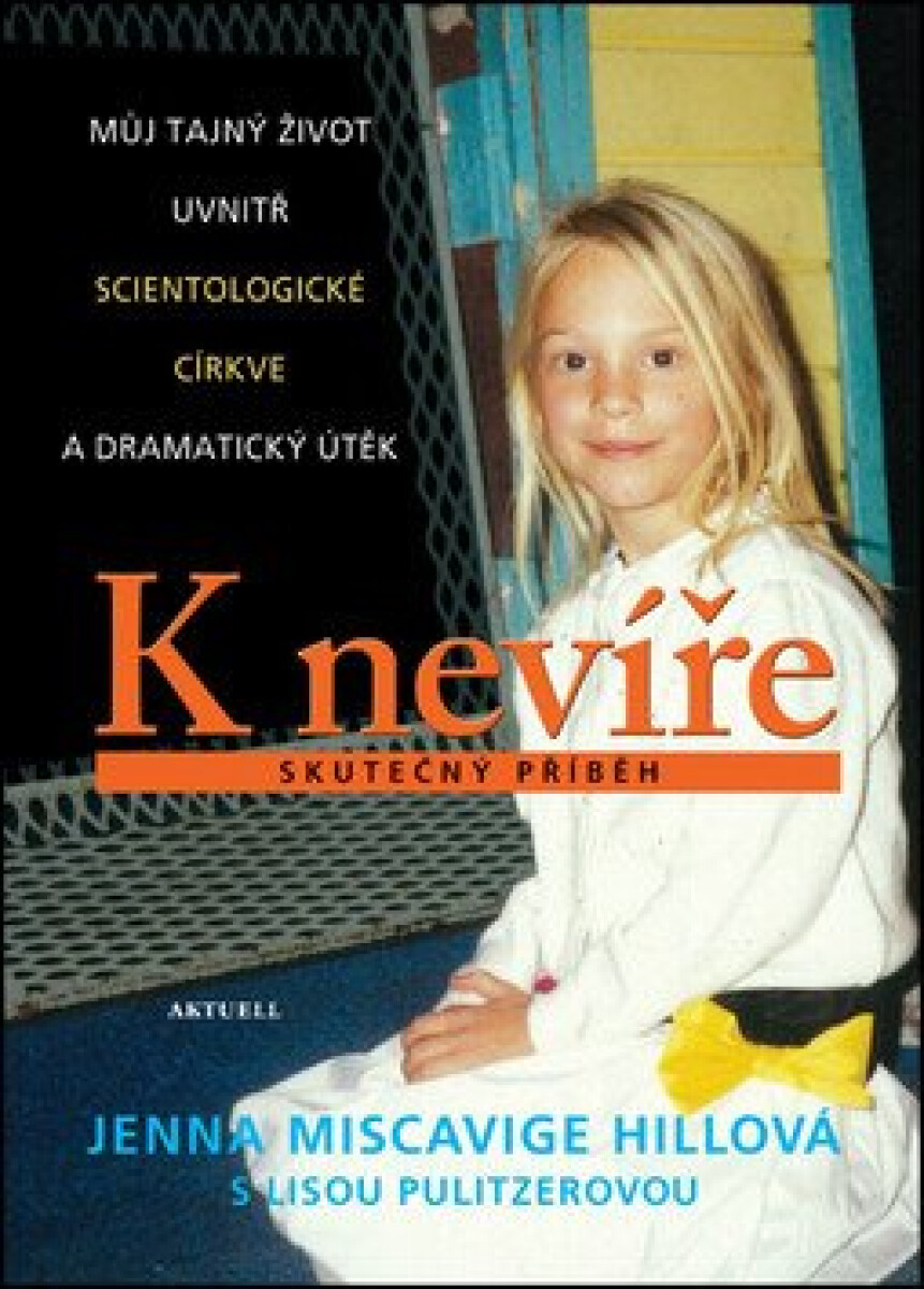 Kniha K nevíře - Můj tajný život uvnitř scientologické církve a dramatický útěk