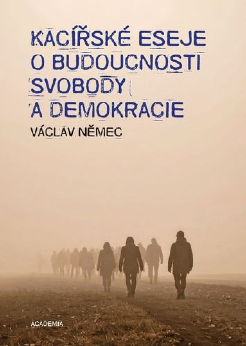 Kniha Kacířské eseje o budoucnosti svobody a demokracie