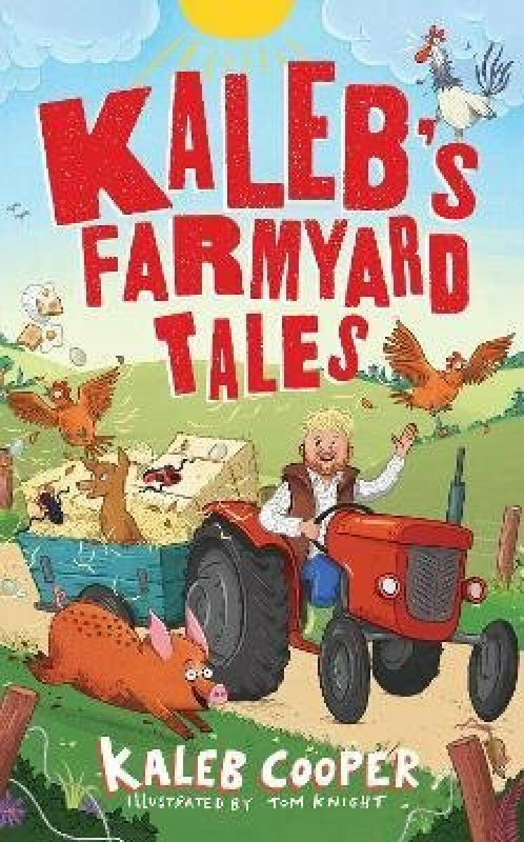 Kniha Kaleb''s Farmyard Tales: Escaping Animals and Runaway Tractors