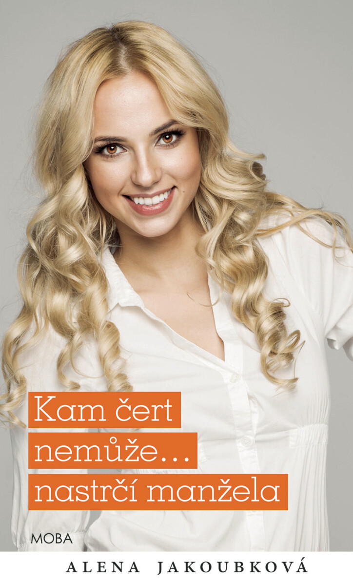 Kam čert nemůže…nastrčí manžela - Alena Jakoubková