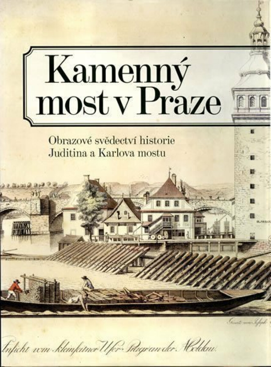 Kniha Kamenný most v Praze - Obrazové svědectví historie Juditina a Karlova mostu