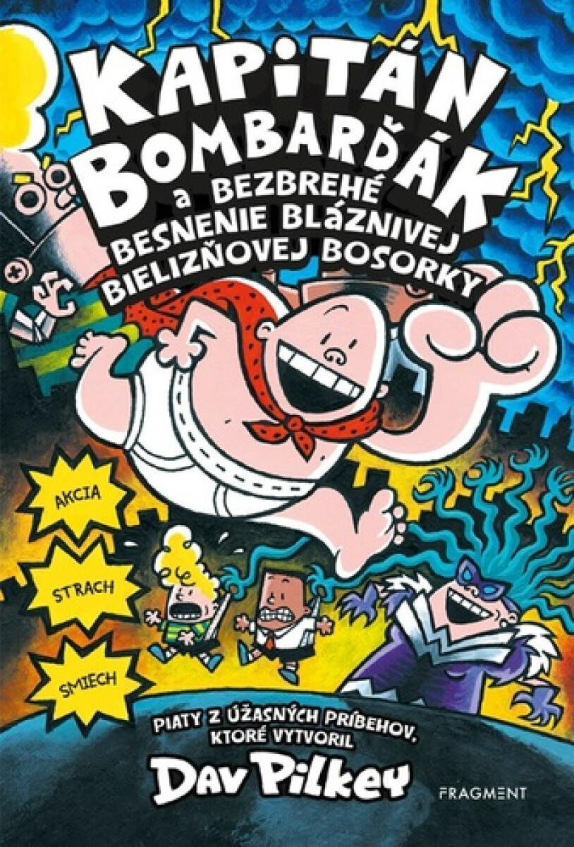 Kniha Kapitán Bombarďák a bezbrehé besnenie bláznivej Bielizňovej