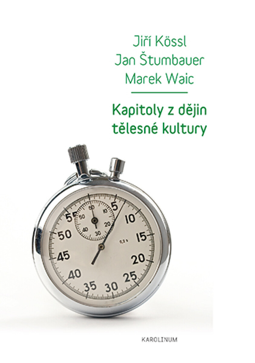 Levně Kapitoly z dějin tělesné kultury - Jan Štumbauer, Marek Waic, Jiří Kössl