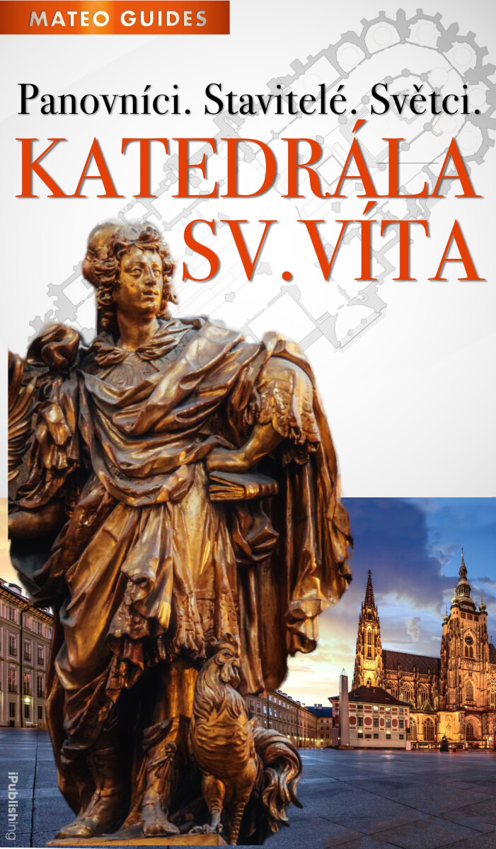 Katedrála sv. Víta – Vidět víc než ostatní - Lubor Matěj