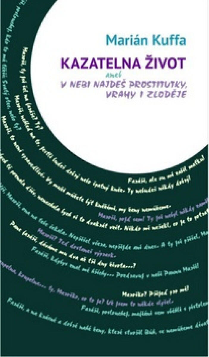 Kniha Kazatelna Život. aneb v nebi najdeš prostitutky, vrahy i zloděje