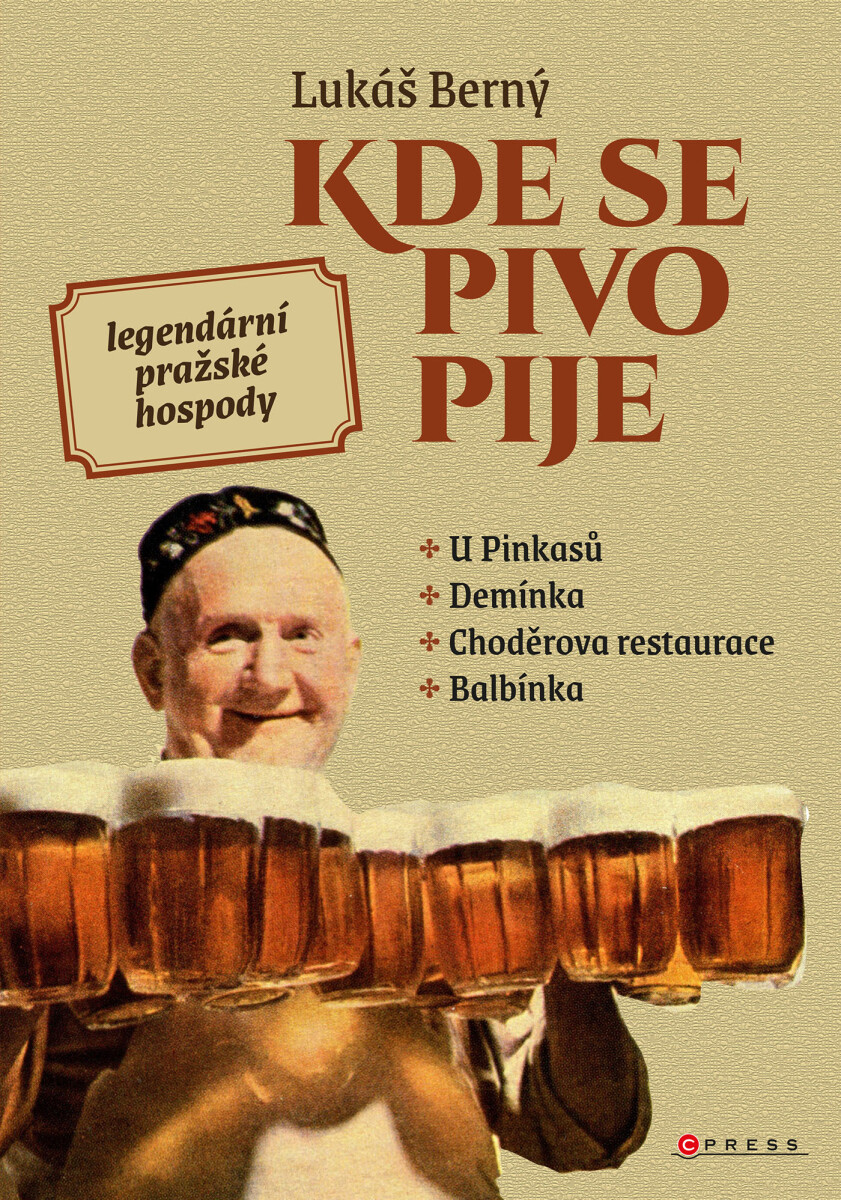 Kde se pivo pije: legendární pražské hospody - Lukáš Berný