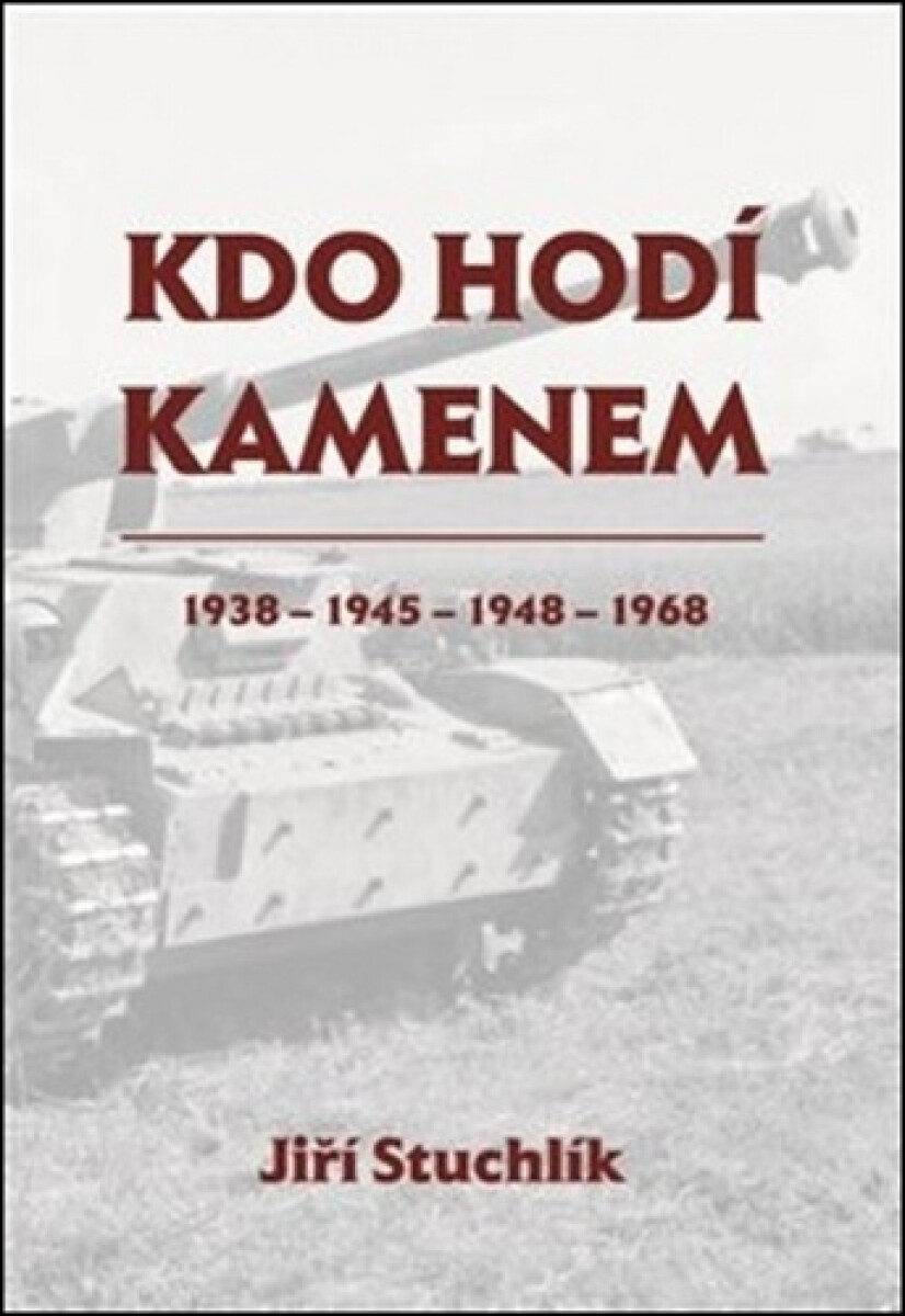 Kniha Kdo hodí kamenem 1938 - 1945 - 1948 - 1968