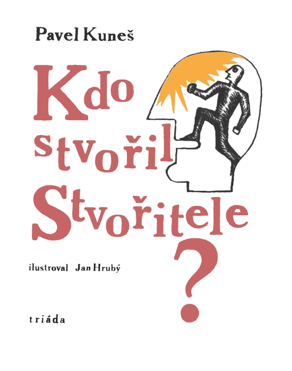 Kdo stvořil Stvořitele? - Pavel Kuneš