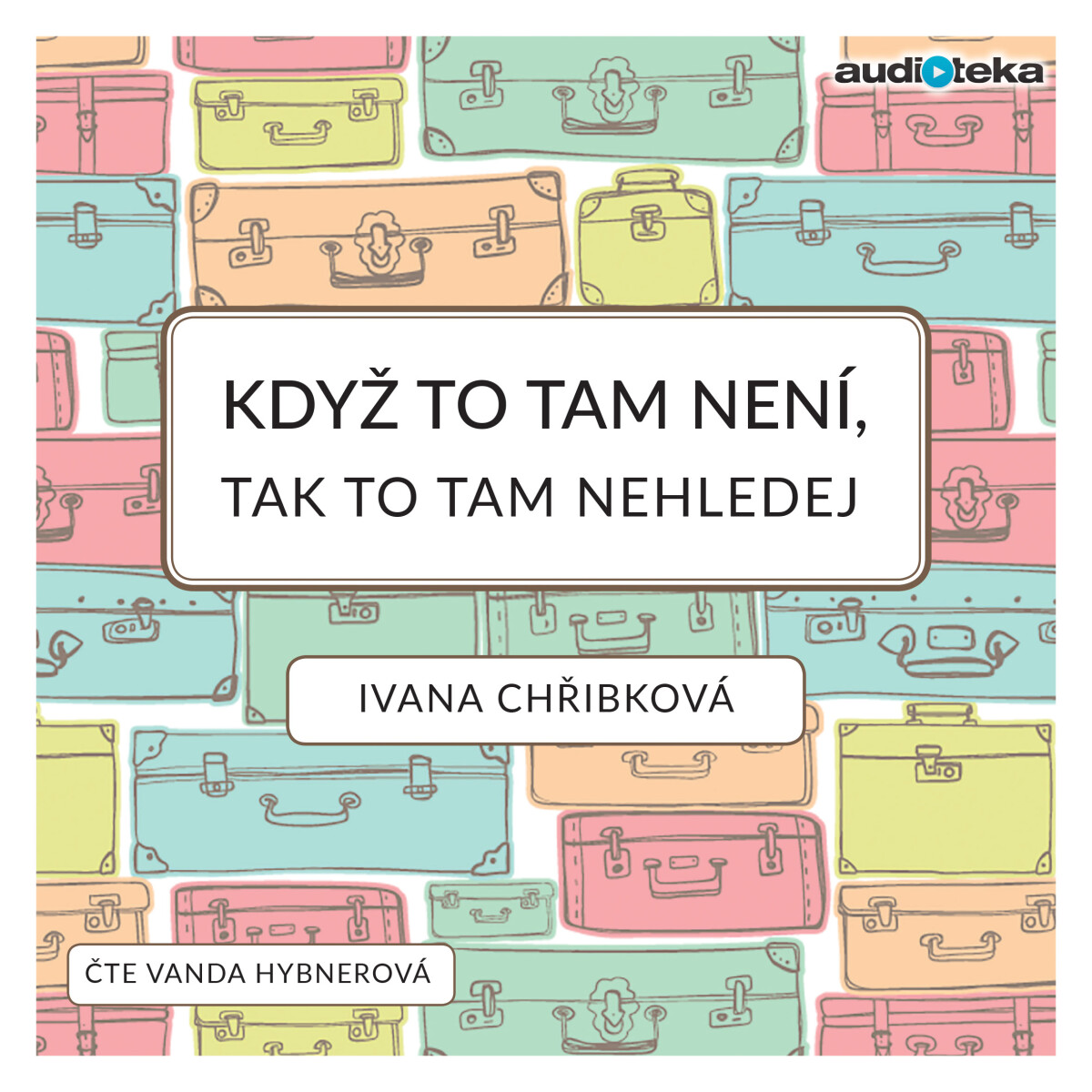 Levně Když to tam není, tak to tam nehledej - Ivana Chřibková - audiokniha