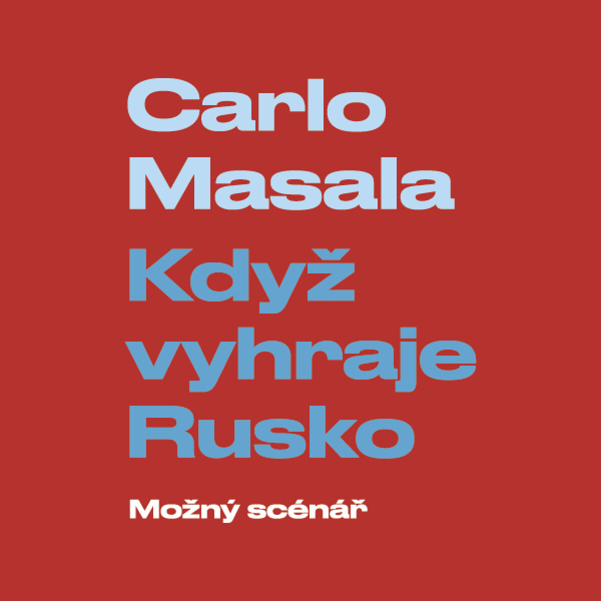 Když vyhraje Rusko: Možný scénář - Carlo Masala
