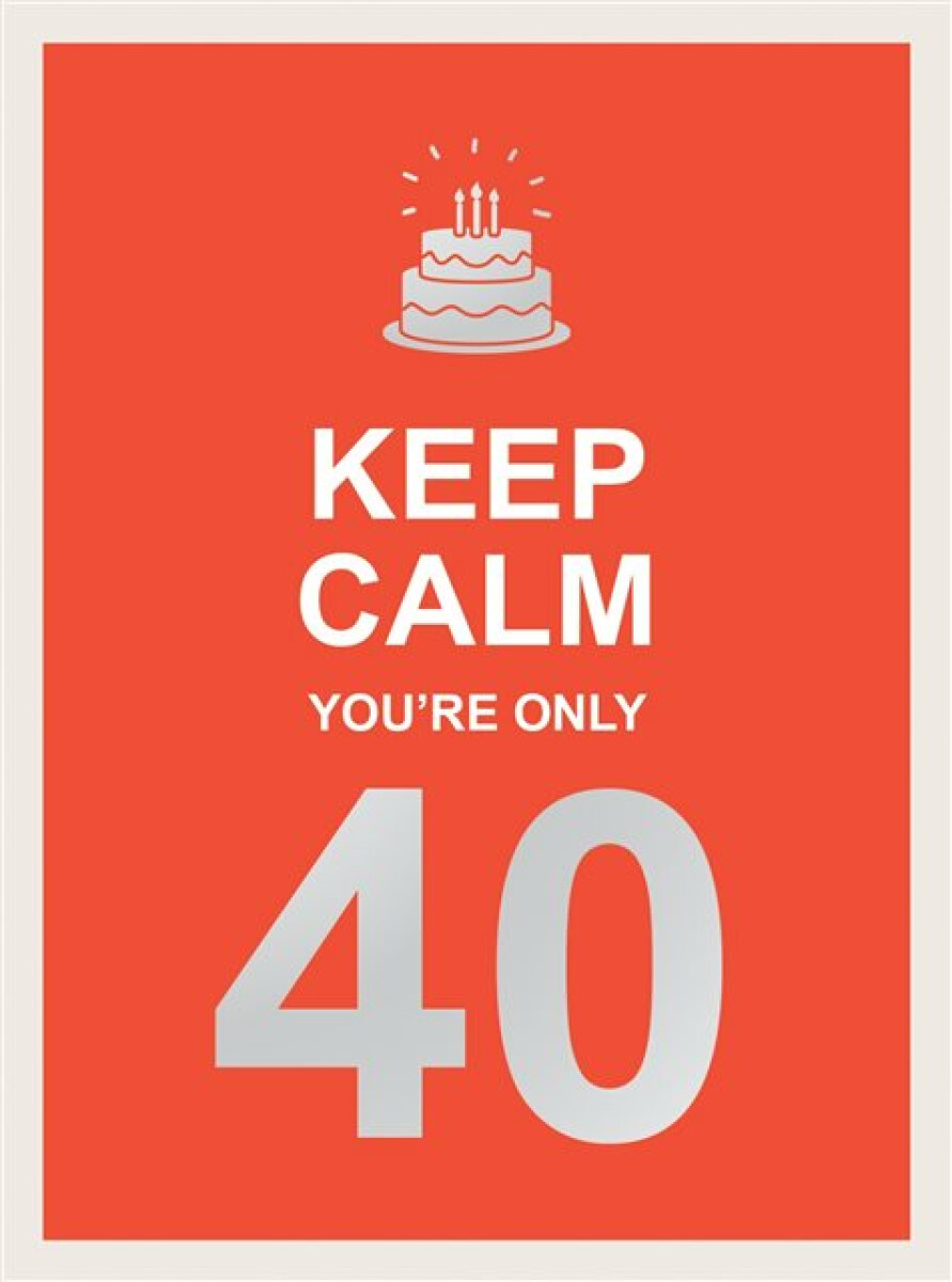 Kniha Keep Calm You're Only 40