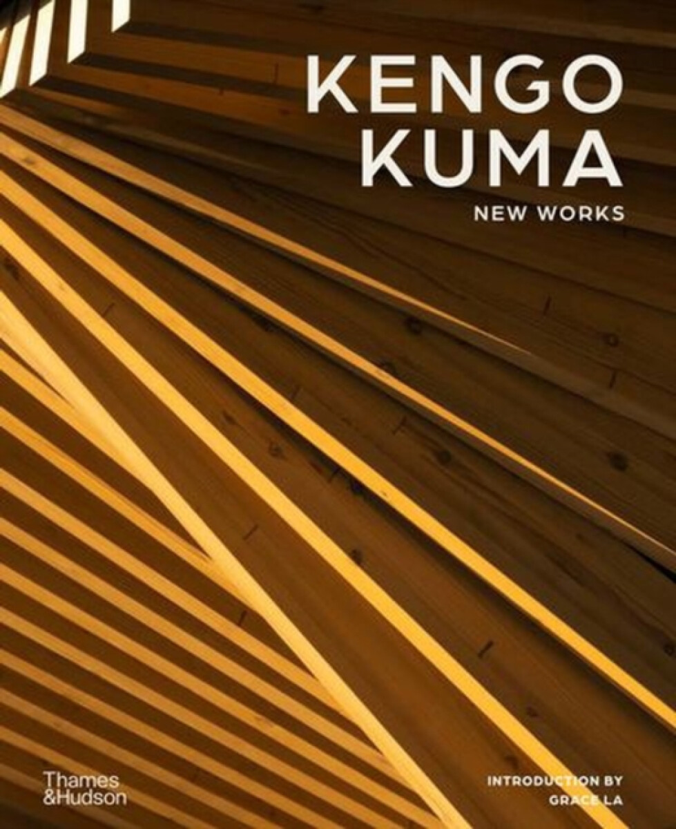 Kengo Kuma (New Works) - Kengo Kuma
