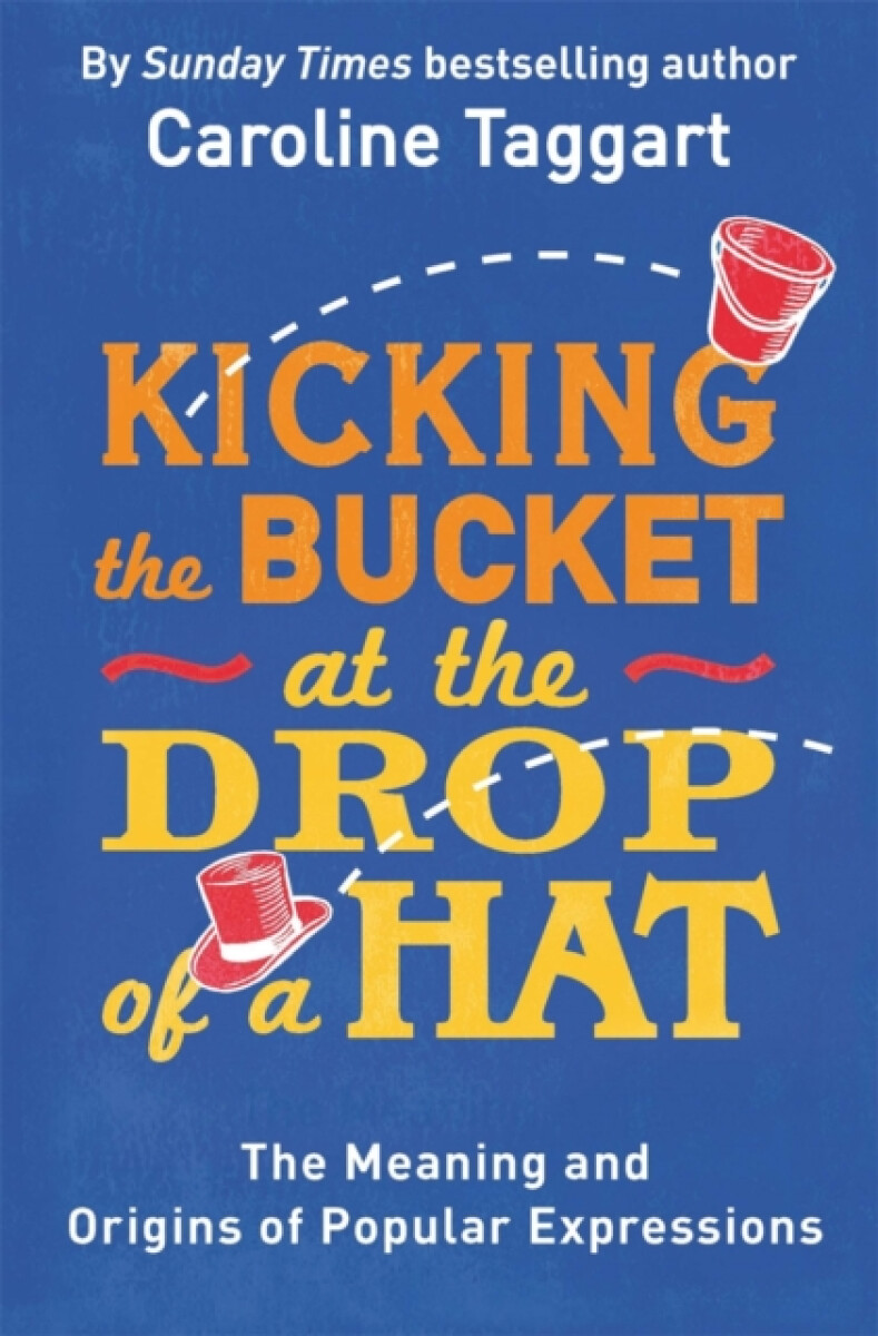 Kniha Kicking the Bucket at the Drop of a Hat