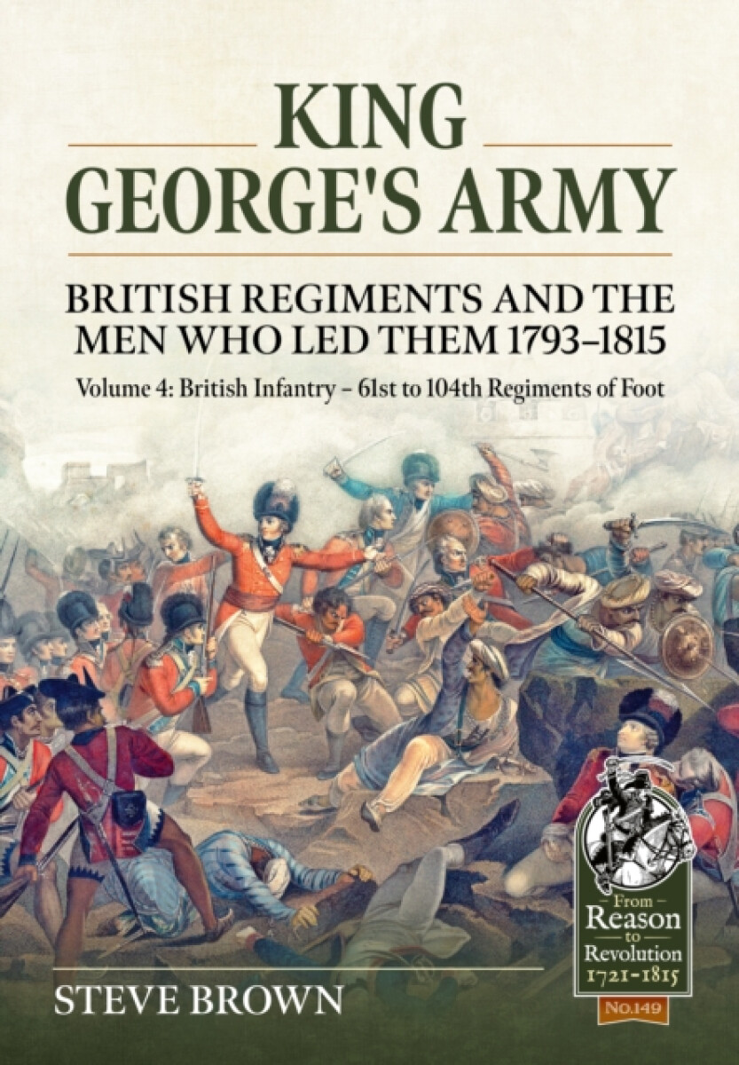 Kniha King George's Army - British Regiments and the Men Who Led Them 1793-1815 Volume 4