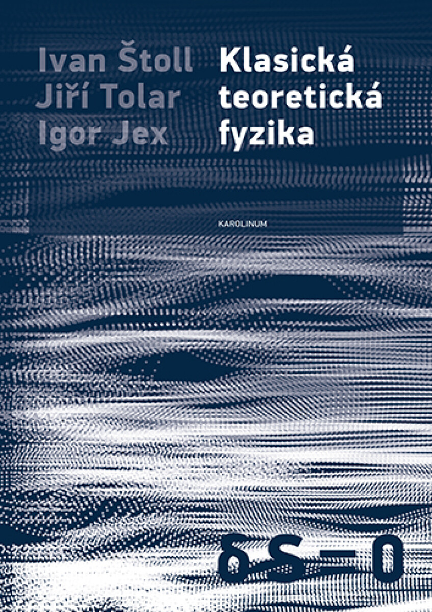 Klasická teoretická fyzika - Ivan Štoll, Igor Jex, Jiří Tolar