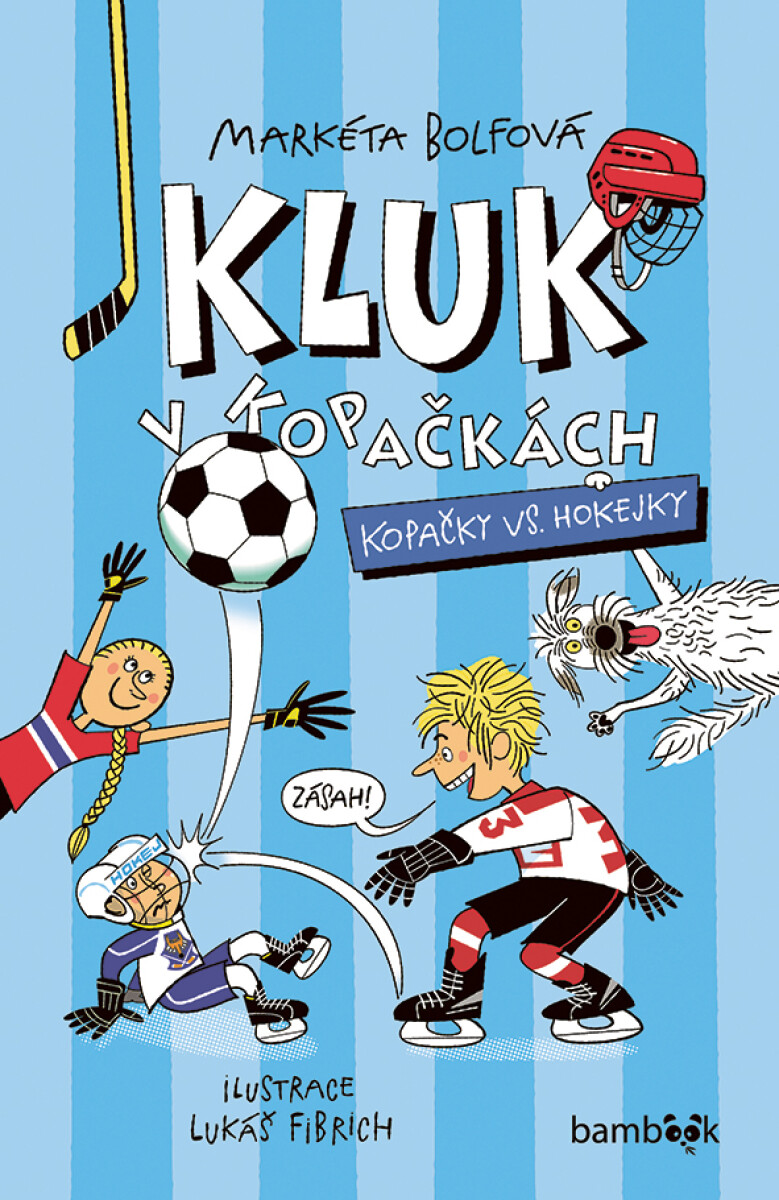 Kluk v kopačkách – Kopačky vs. hokejky - Lukáš Fibrich, Markéta Bolfová