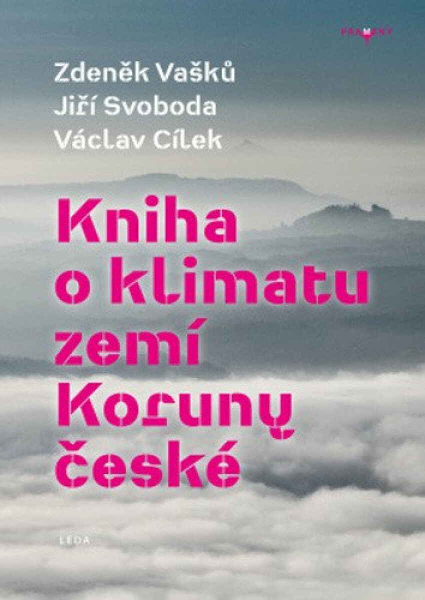 Kniha Kniha o klimatu zemí Koruny české - Jak se klima vyvíjelo, jaké klima nás čeká a co s tím můžeme dělat, 2. vydání