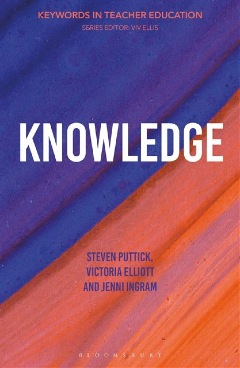 Knowledge - Victoria Grace Elliott, Dr Jenni Ingram, Dr Steven Puttick