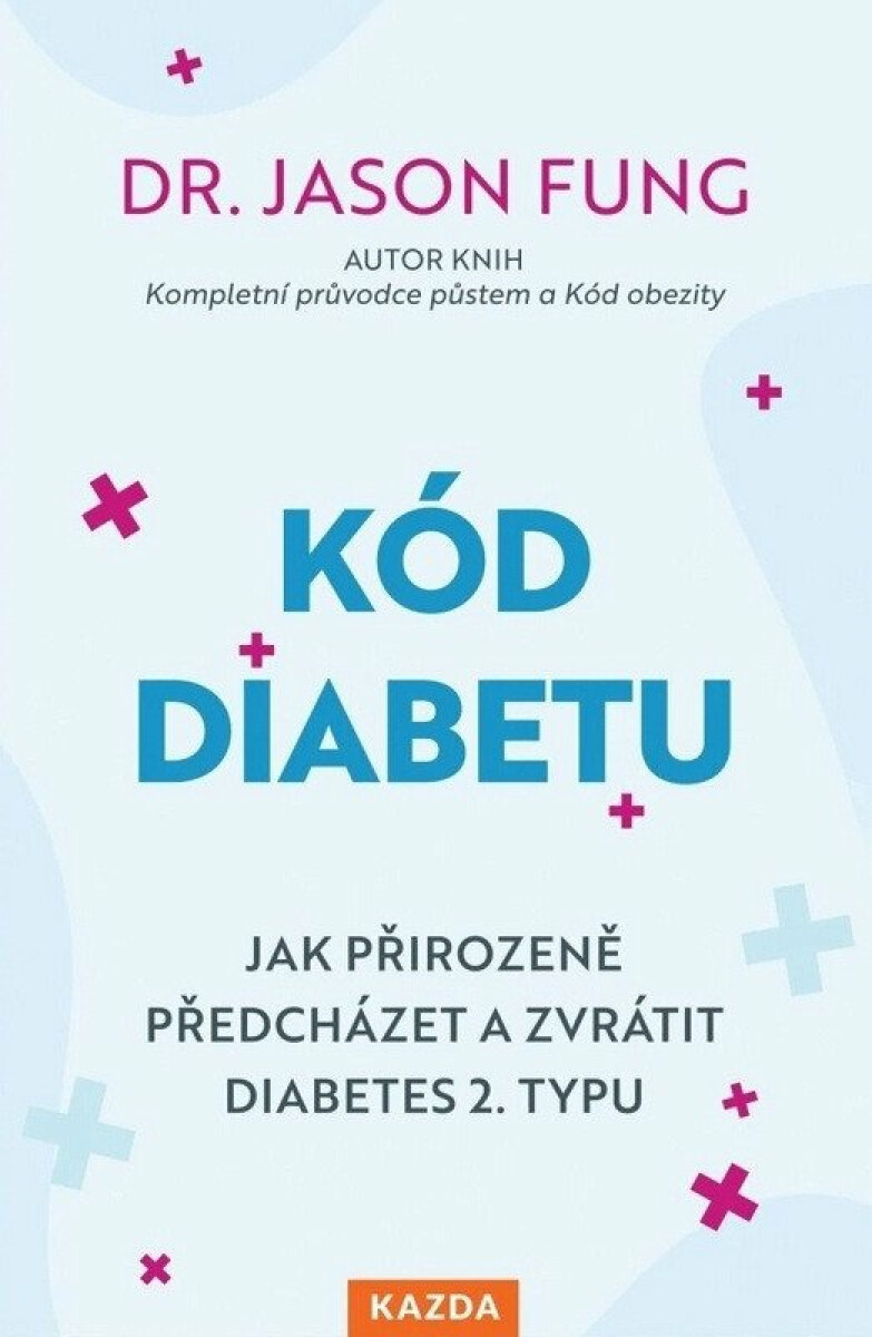 Kniha Kód diabetu - Jak přirozeně předcházet a zvrátit diabetes 2. typu