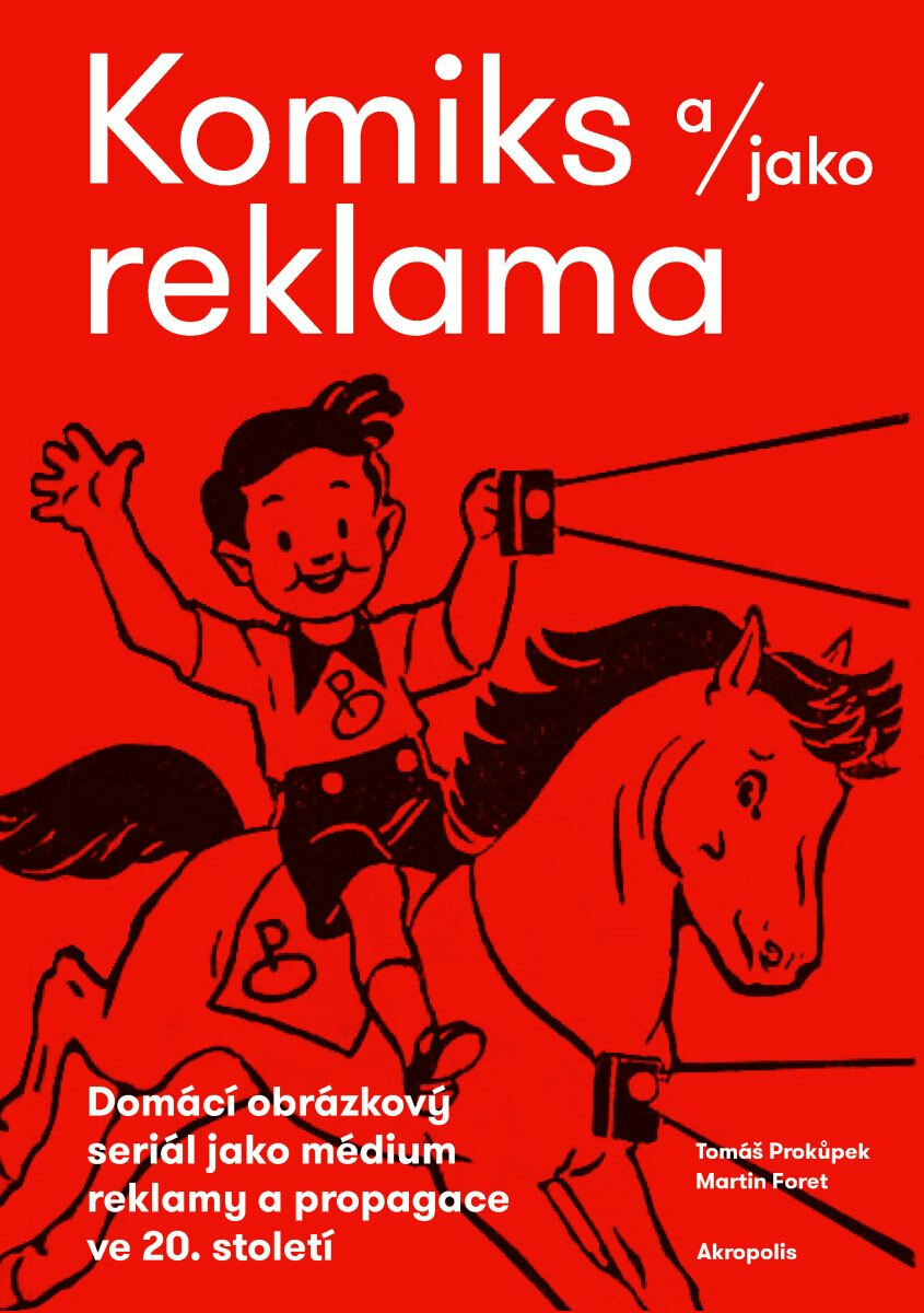 Kniha Komiks a/jako reklama - Domácí obrázkový seriál jako médium reklamy a propagace ve 20. století
