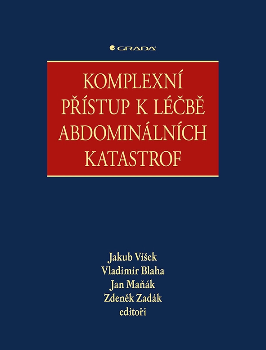 Komplexní přístup k léčbě abdominálních katastrof - Zdeněk Zadák, Jakub Víšek, Vladimír Blaha, Jan Maňák