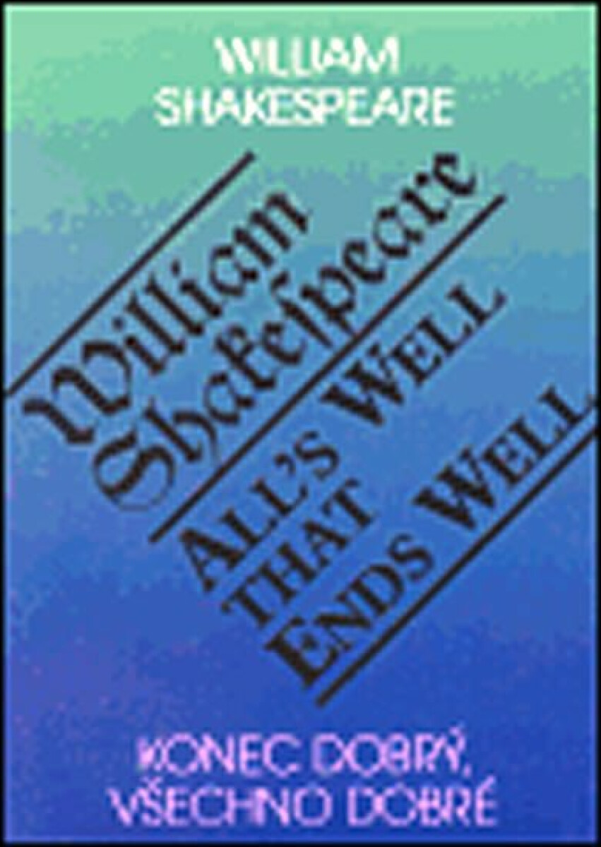 Konec dobrý, všechno dobré / All´s Well That Ends Well koupíte na Knihydobrovsky.cz