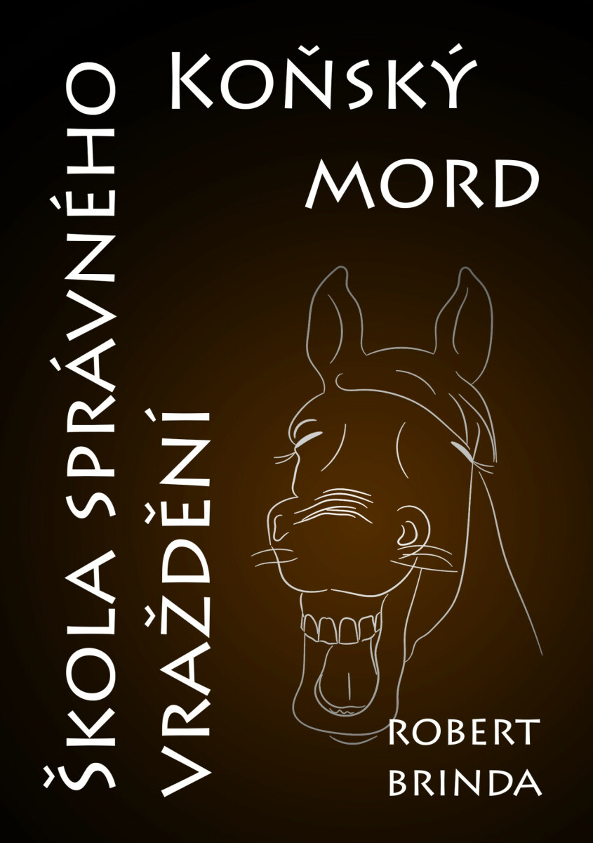 Koňský mord / Škola správného vraždění - Robert Brinda